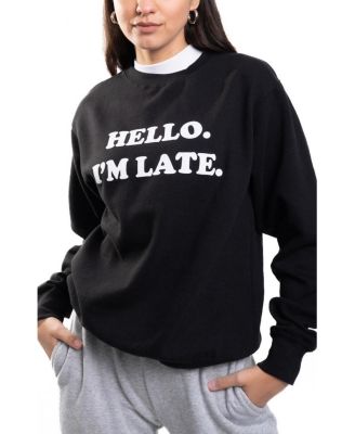 Hello I'm Late Sweatshirt