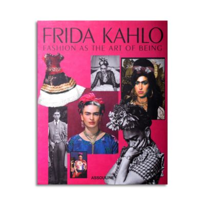 Frida Kahlo: Fashion as the Art of Being Book