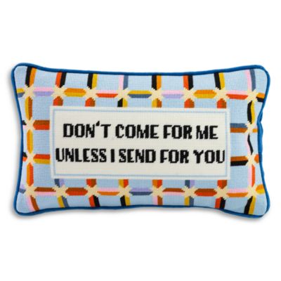 Don&#39;t Come For Me Needlepoint Pillow