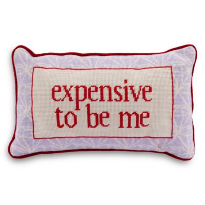 Expensive To Be Me Needlepoint Pillow, 15" x 9"