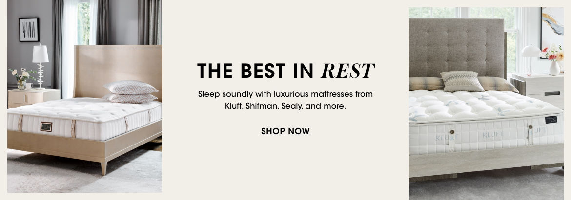 The best in rest. Sleep soundly with luxurious mattresses from Kluft, Shifman, Sealy, and more.