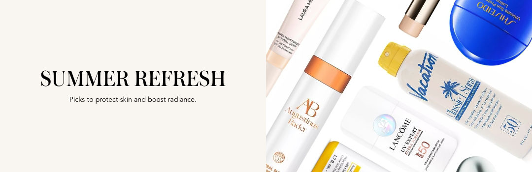 Summer refresh. S. P. F. infused picks to protect skin and boost radiance.