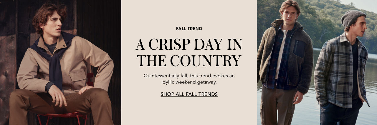 Fall trend. A crisp day in the country. Quintessentially fall, this trend evokes an idyllic weekend getaway.