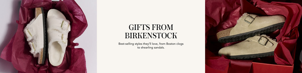 Gifts from Birkenstock. Best selling styles they will love, from Boston clogs to shearling sandals.