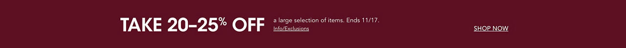 It is Black Friday month. Take 20 to 25% off a large selection of items. Ends November seventeenth.