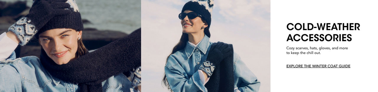 Cold weather accessories. Cozy scarves, hats, gloves, and more to keep the chill out.