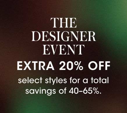 The Designer Event: Extra 20% Off. Ends 12/7