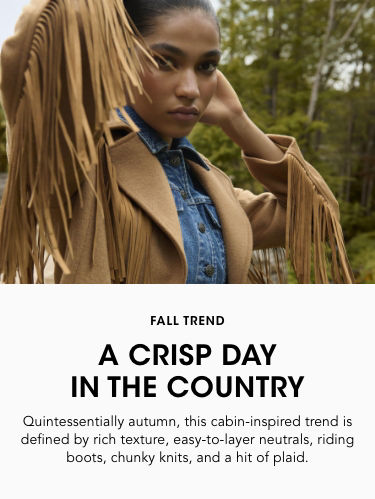  A crisp day in the countryside. This cabin inspired trend is defined by rich texture, easy to layer neutrals, riding boots & more.