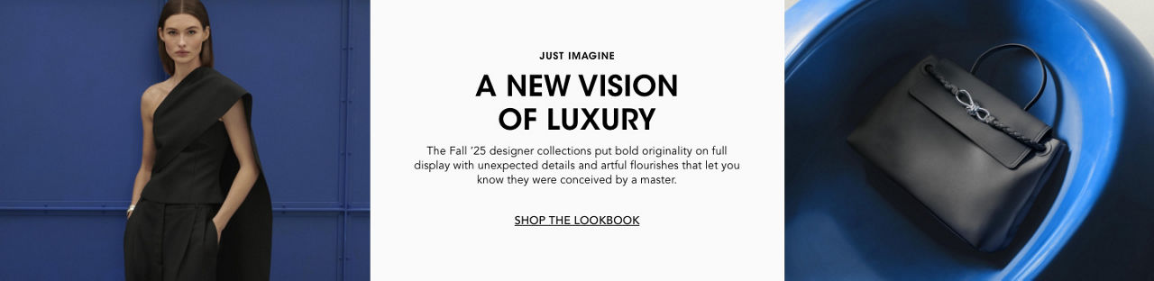 A new vision of luxury. Shop the Fall 2025 designer collections lookbook.