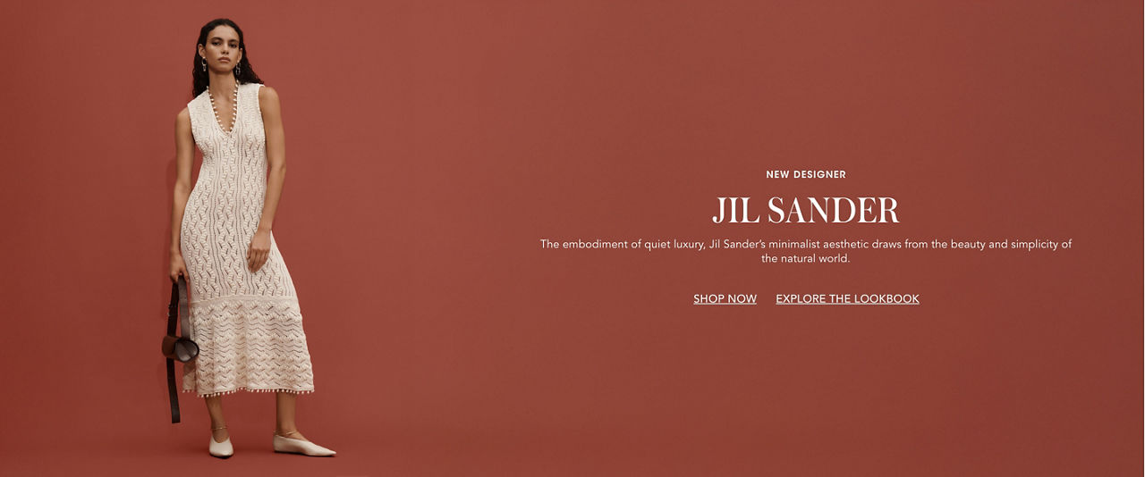 New designer. Jil Sander. The embodiment of quiet luxury, Jil Sanders minimalist aesthetic draws from the beauty of the natural world.