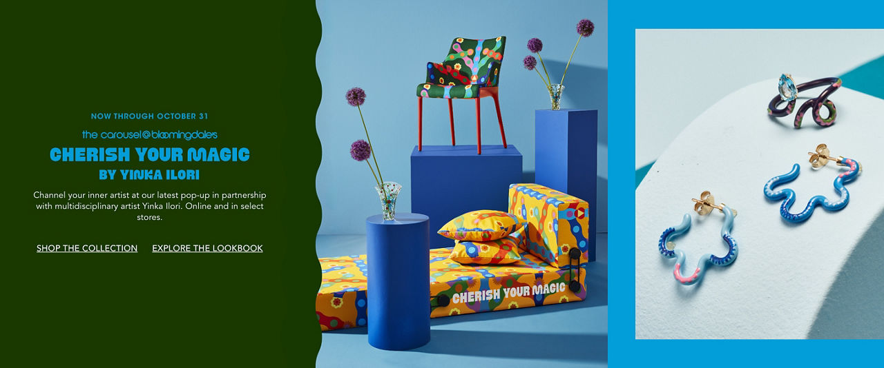 Now through October 31, the Carousel and Bloomingdales. Cherish your magic by Yinka Ilori. Online and in select stores.