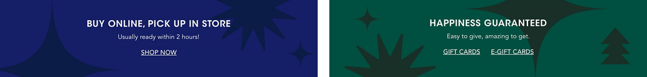 Buy online, pick up in store. Usually ready within 2 hours! Happiness guaranteed. Easy to give, amazing to get.