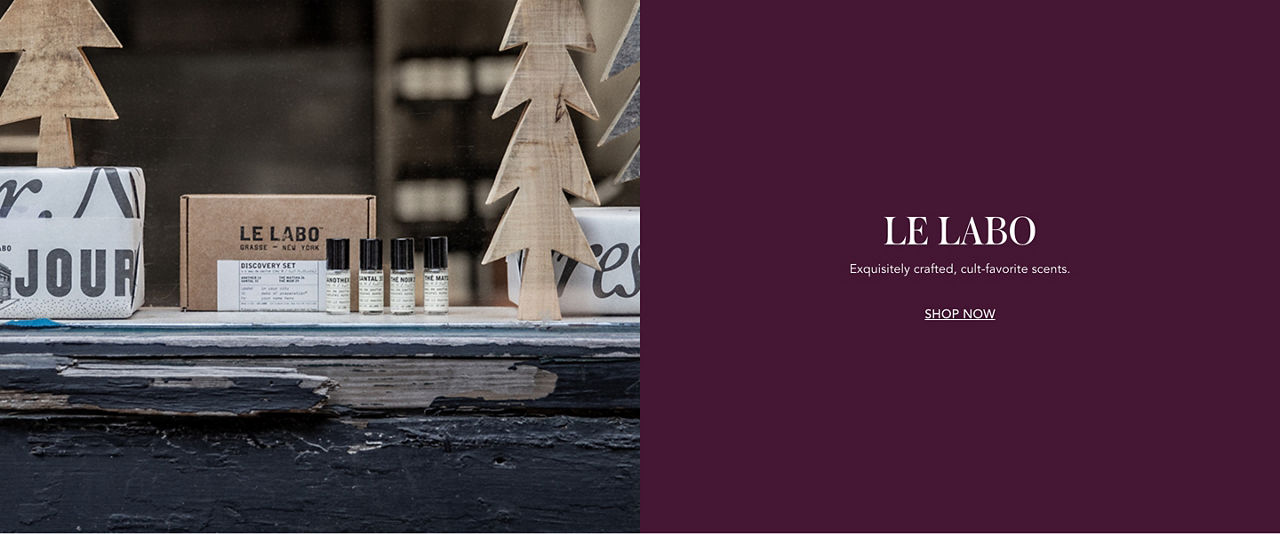 Le Labo. Exquisitely crafted, cult favorite scents.