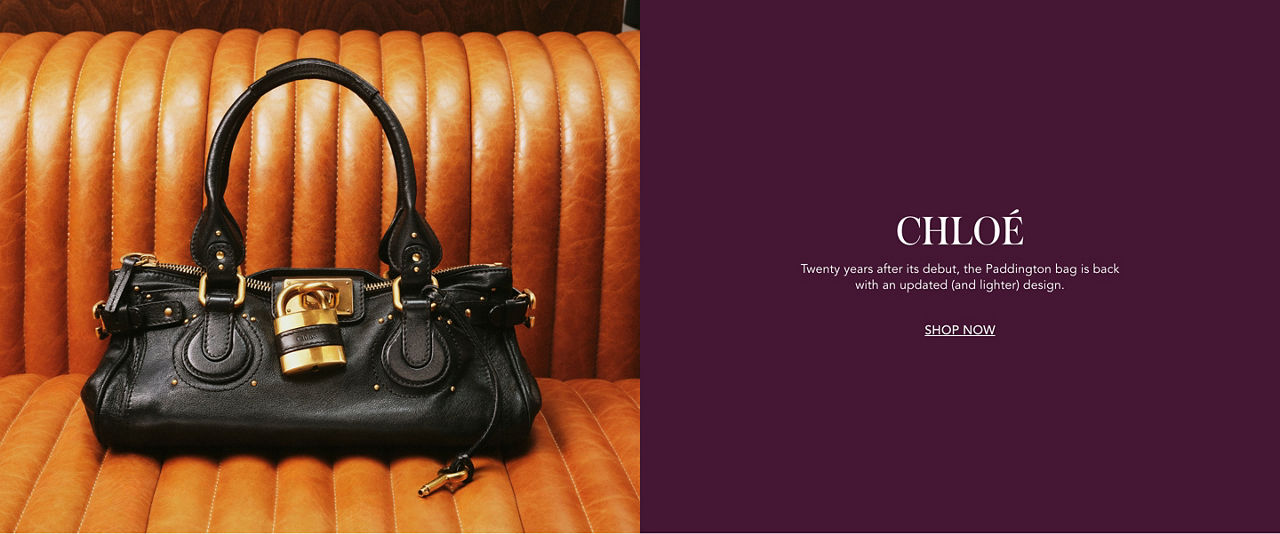 Chloe. 20 years after its debut, the Paddington bag is back with an updated and lighter design. 