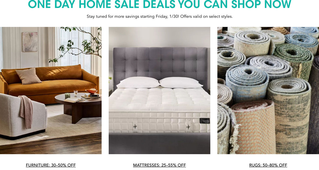 One Day Home Sale deals you can shop now. More savings starting Friday, January 30.