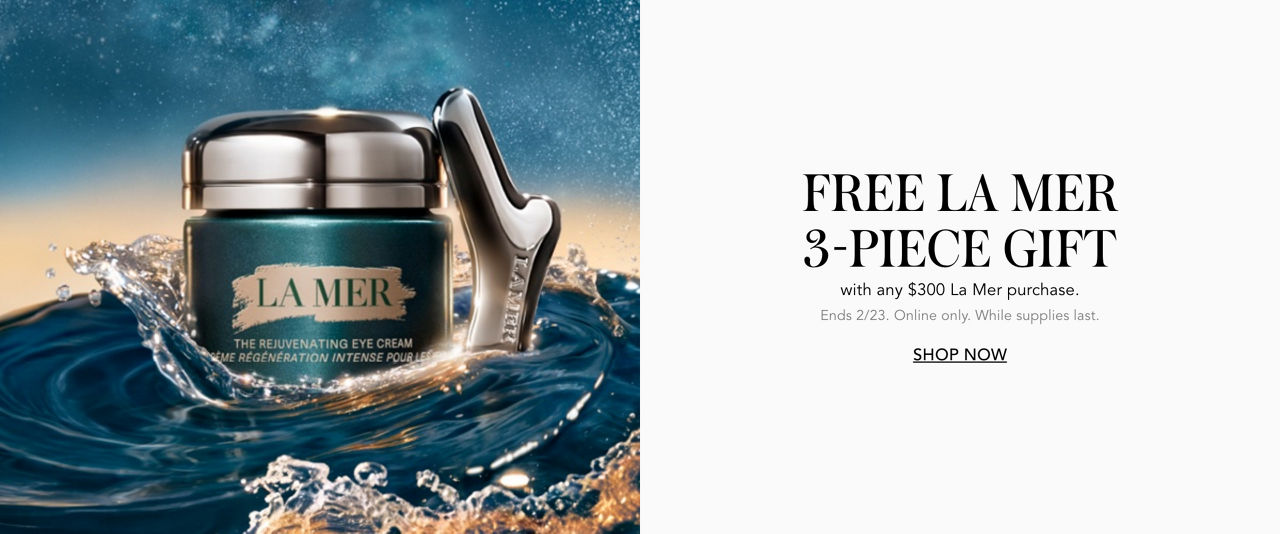 Free La Mer 3-piece gift with any 300 dollar La Mer purchase.