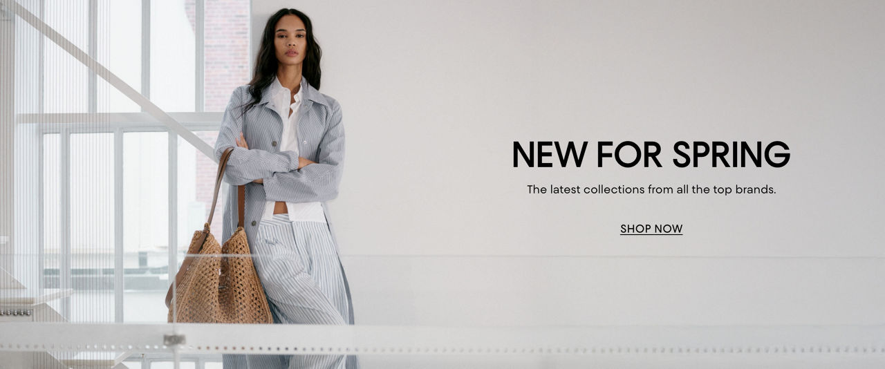 New for spring. The latest collections from all the top brands.