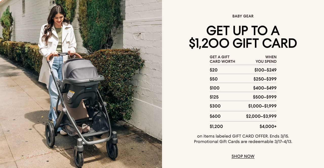 Get up to a $1,200 gift care on items labeled "gift card event". Ends March 15th.