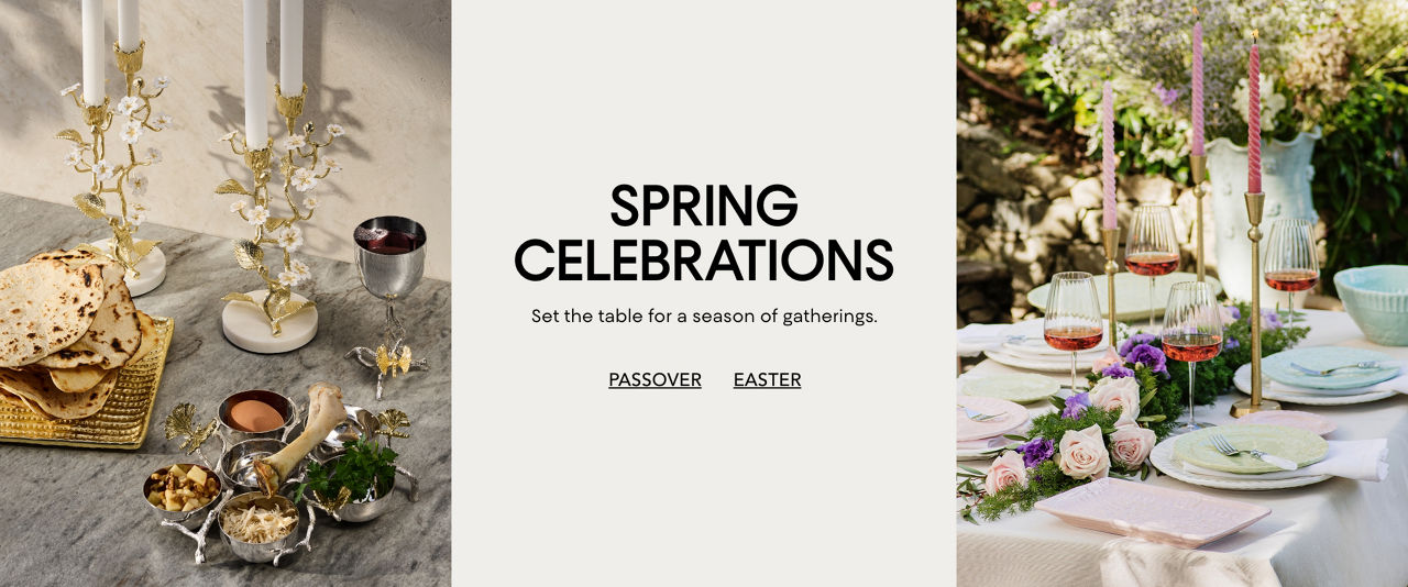 Spring celebrations. Set the table for a season of gatherings. Shop Passover and Easter.