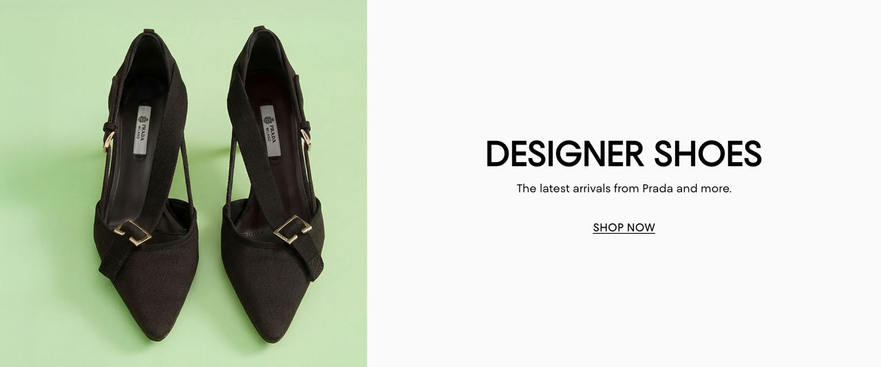 Designer shoes. The latest arrivals from Prada and more.