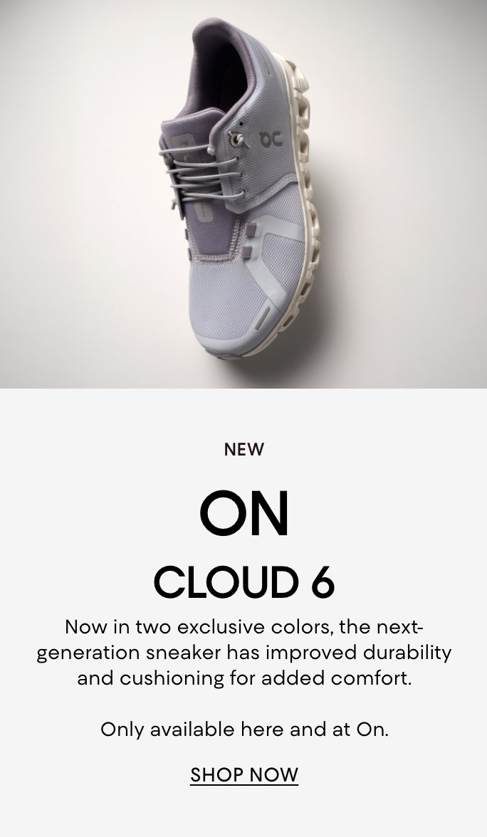 New. On Cloud 6 now in two exclusive colors.