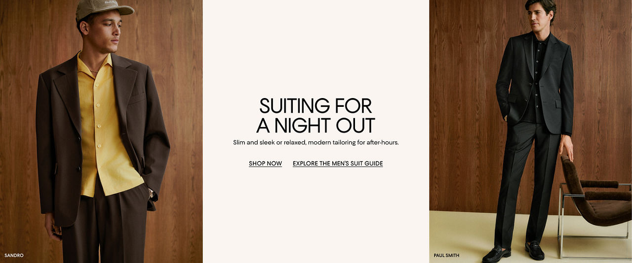 Suiting for a night out. Slim and sleek or relaxed, modern tailoring for after hours.