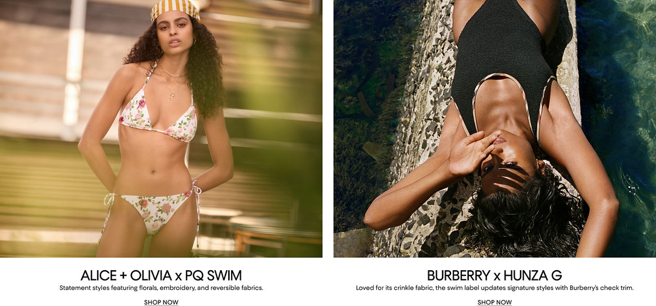 Alice & Olivia and P. Q. Swim. Burberry and Hunza G.