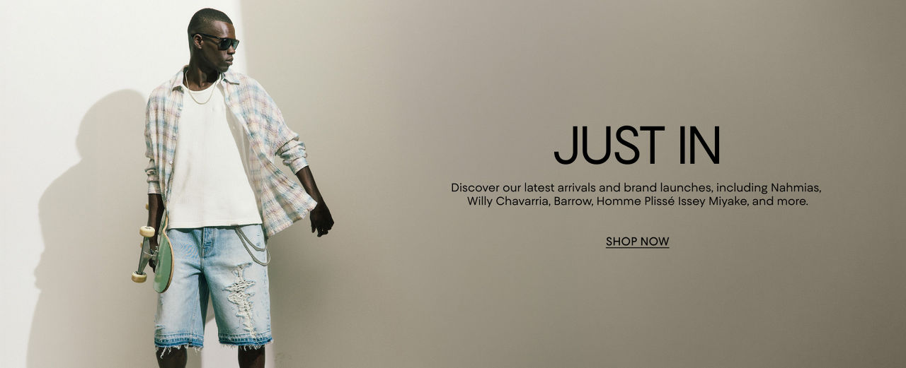 Just in. Discover our latest arrivals & brand launches, including Nahmias, Willy Chavarria, Barrow, Homme Plisse Issey Miyake & more.