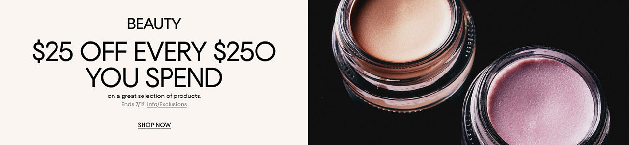 $25 off every $250 you spend on a great selection of products.