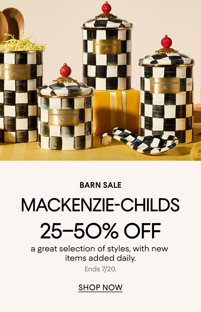 Mackenzie Childs. 25 to 50 percent off a great selection of styles, with new items added daily.