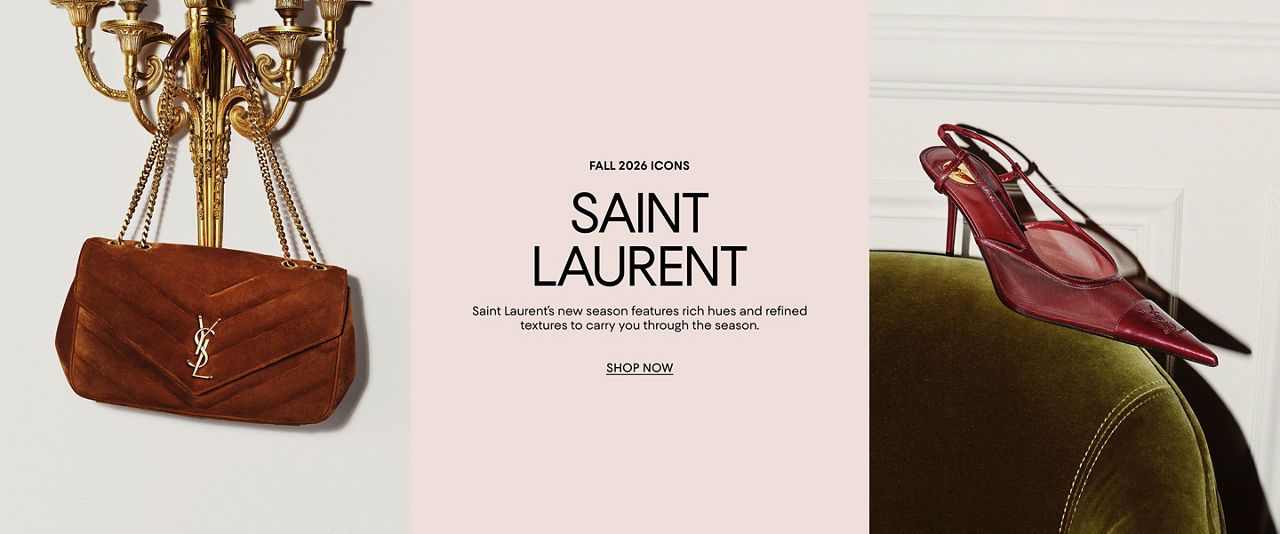 Fall 2026 Icons. Saint Laurent. The new season features rich hues & refined textures to carry you through the season.