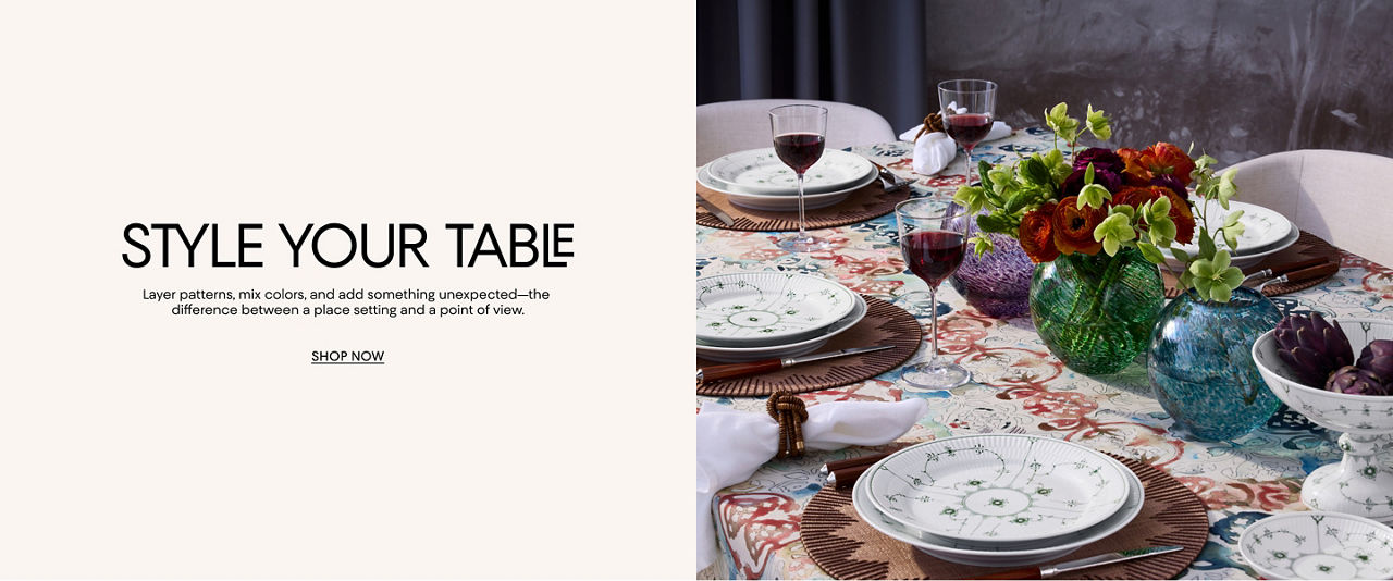 Style your table. Layer patterns, mix colors & add something unexpected. The difference between a place setting & a point of view.