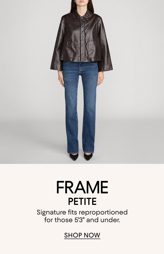 Frame Petite. Signature fits repositioned for those 5 foot 3 inches and under.