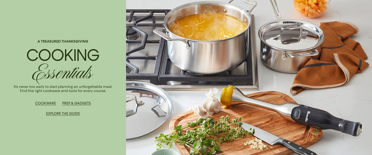 A treasured Thanksgiving. Cooking essentials. Find the right cookware & tools for every course.