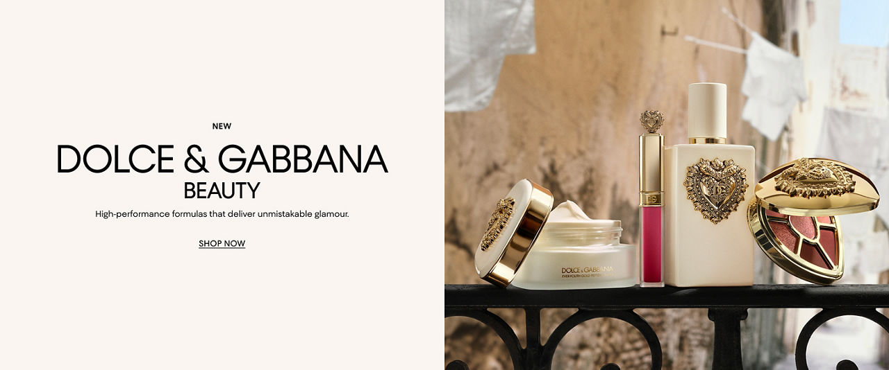 New Dolce & Gabbana beauty. High performance formulas that delivery unmistakable glamour.
