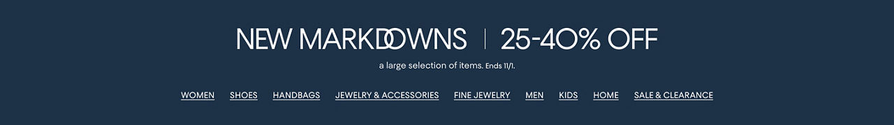 New markdowns. 25 to 40% off a large selection of items. Ends November first.