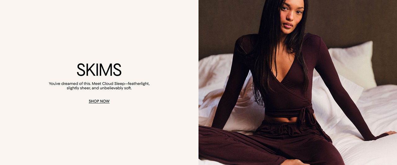 Skims. You've dreamed of this. Meet Cloud sleep, featherlight, slightly sheer, and unbelievably soft.