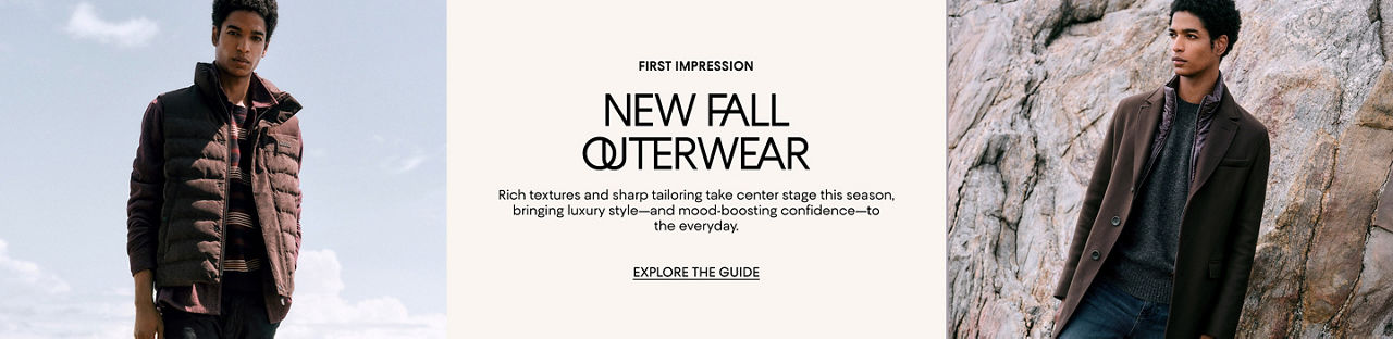 New Fall Outerwear. Rich textures and sharp tailoring take center stage this season.