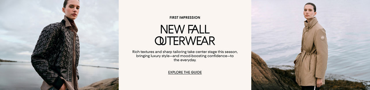 New Fall Outerwear. Rich textures and sharp tailoring take center stage this season.