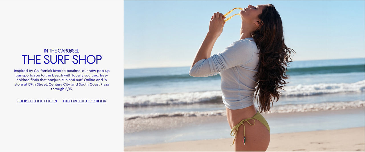 The Surf Shop. Inspired by Californias favorite pastime, our pop up transports you to the beach with finds that conjure sun & surf.