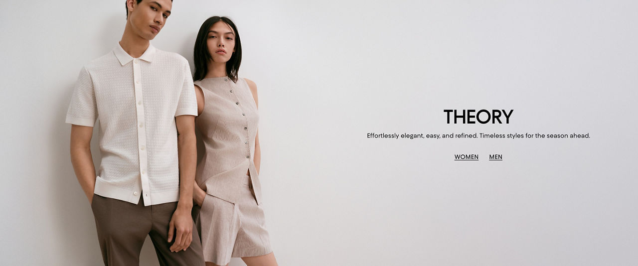 Theory. Effortlessly elegant, easy, and refined. Timeless styles for the season ahead.