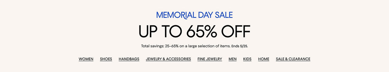 Memorial Day sale. Up to 65% off a large selection. Ends May 25. Loyalists $50 reward for every $200 spent on select reg price styles.