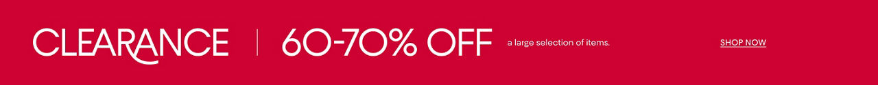 Clearance. 60 to 70% off a large selection of items.