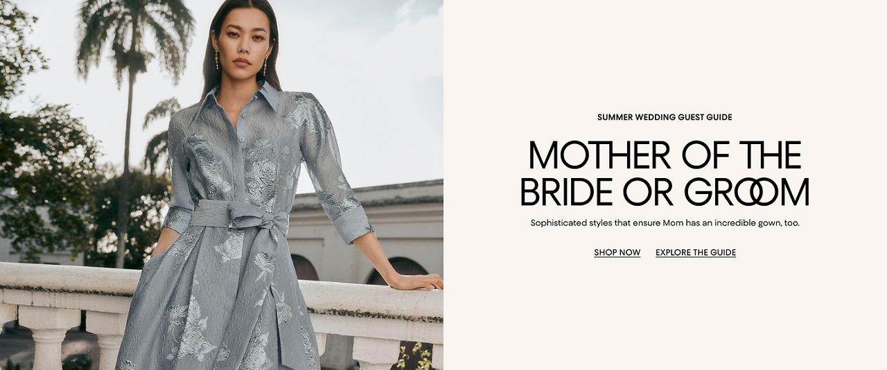 Summer wedding guest guide. Mother of the bride or groom. Sophisticated styles that ensure Mom has an incredible gown too.