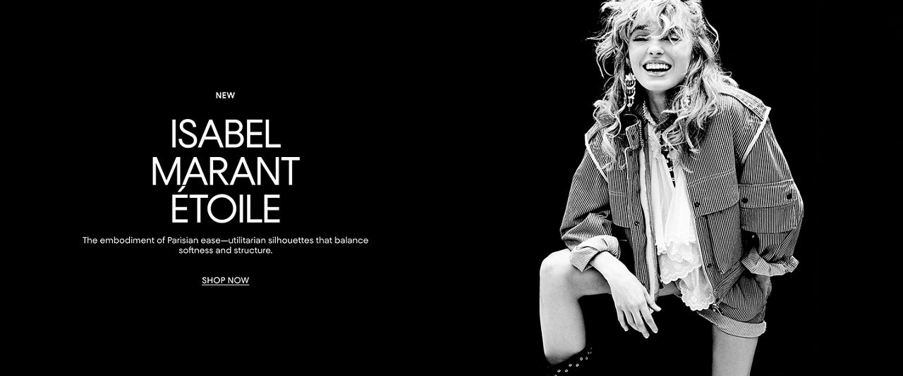 New. Isabel Marant Etoile. The embodiment of Parisian ease, utilitarian silhouettes that balance softness and structure.
