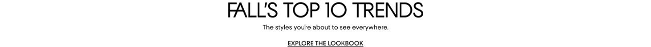 Fall's top 10 trends. The styles you're about to see everywhere.