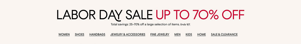Labor Day Sale up to 70% off. Total savings 25 to 70% off a large selection of items. Ends September seventh.