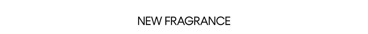 New fragrance.