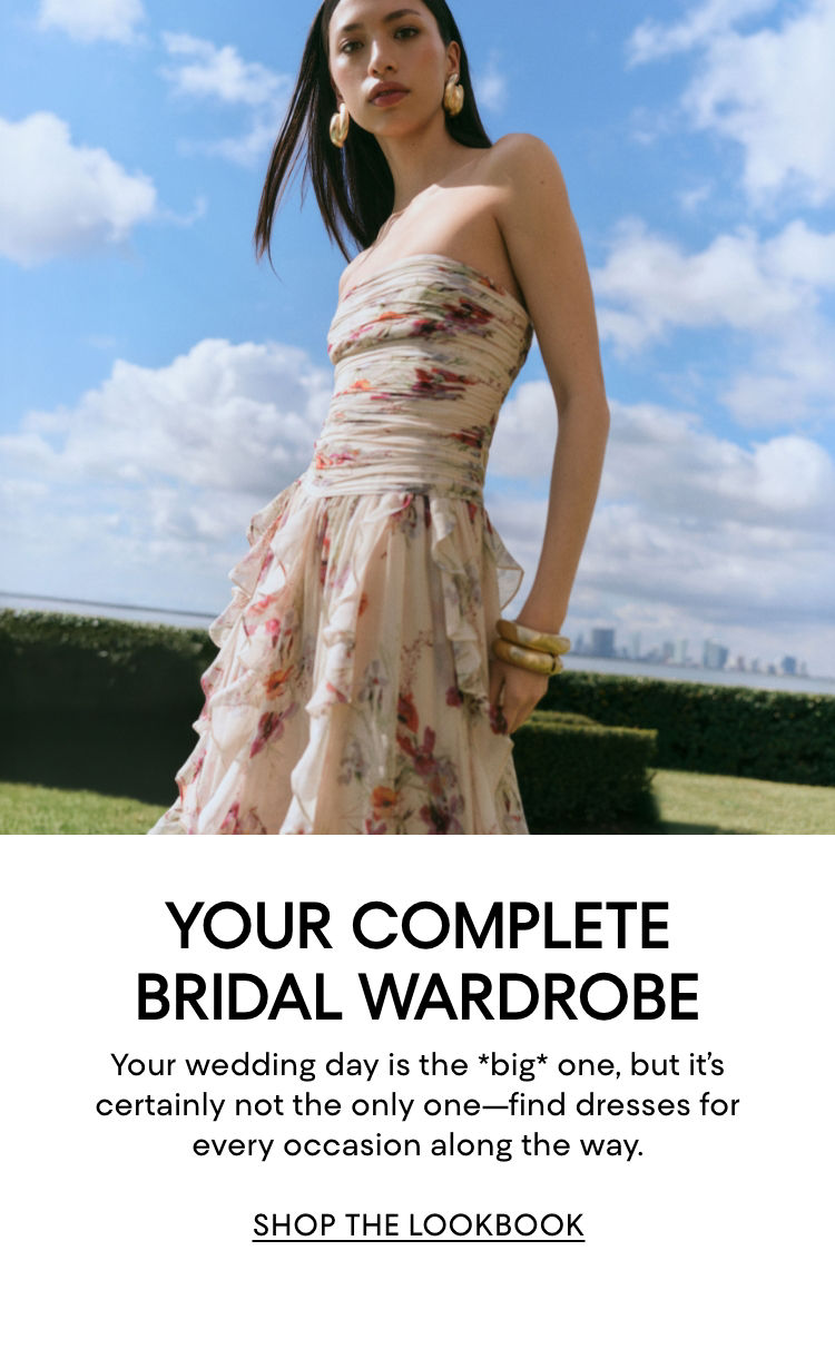 Your complete bridal wardrobe. Your wedding day is the big one, but certainly not the only one. Find dresses for every occasion.