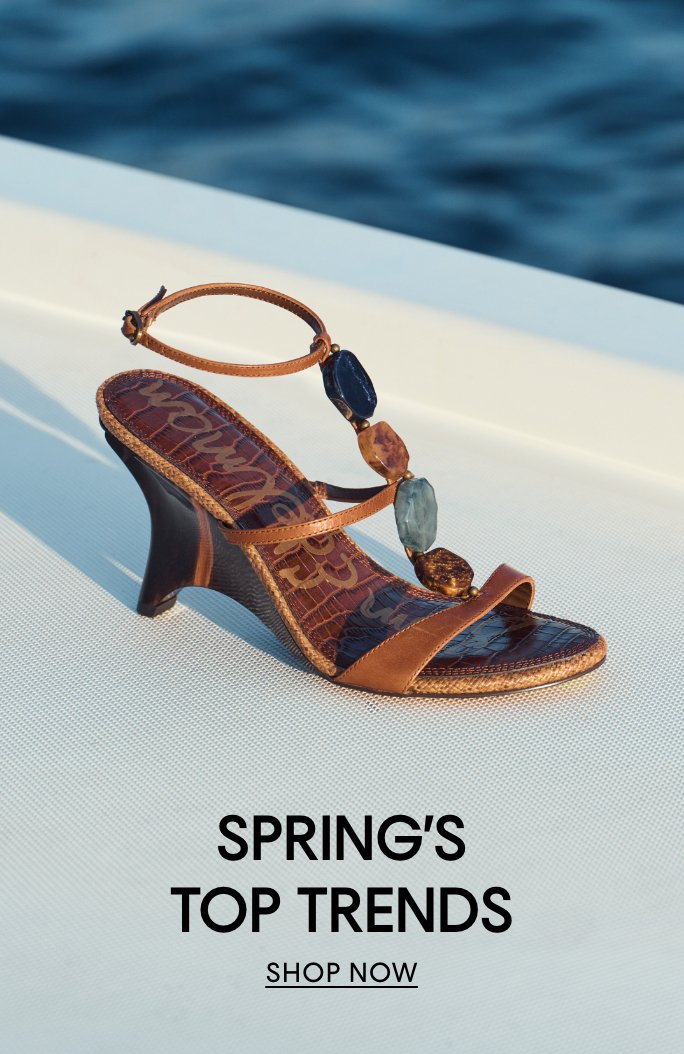 SPRING'S TOP TRENDS.